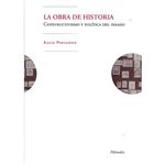 La obra de historia - Constructivismo y política del pasado