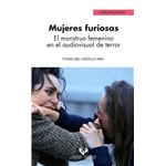 Mujeres furiosas. El monstruo femenino en el audiovisual de