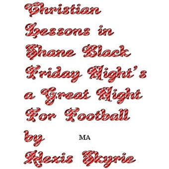 Christian Lessons in Shane Black Friday Night's a Great Night for Football - 1