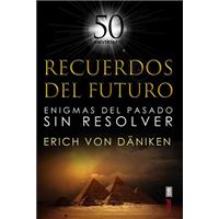 Recuerdos del futuro, enigmas del pasado sin resolver