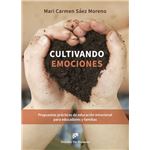 Cultivando emociones. Propuestas prácticas de educación emoc