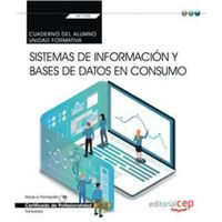 Cuaderno Del Alumno. Sistemas De Información Y Bases De Datos En Consumo (Transversal: Uf1755). Certificados De Profesionalidad