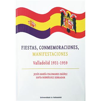 Fiestas, Conmemoraciones, Manifestaciones. Valladolid 1931-1 - 1
