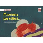 Colección Mientras Los Niños (1.DUERMEN, 2.JUEGAN, 3.CRECEN)