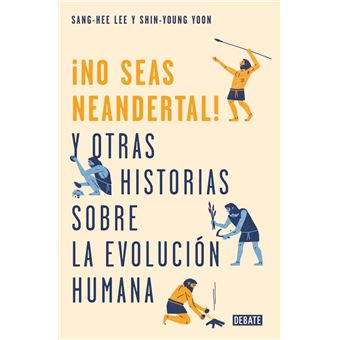 ¡No seas neandertal!