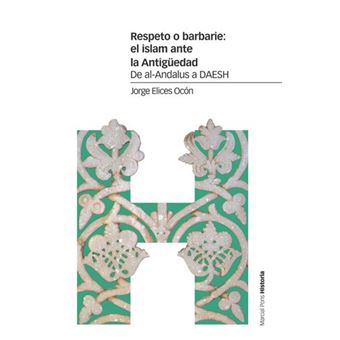 Respeto o barbarie: el Islam ante la Antigüedad