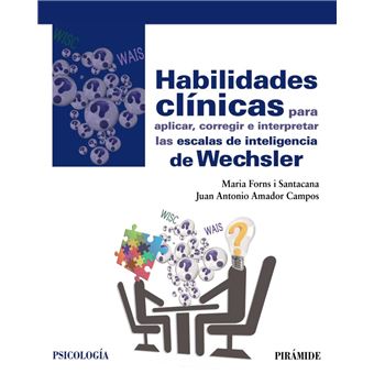 Habilidades clínicas para aplicar, corregir e interpretar las escalas de inteligencia de Wechsler