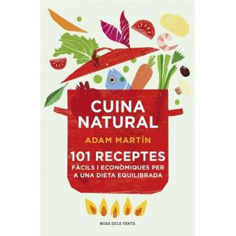 Cuina saludable. 101 receptes fàcils i econòmiques per a una dieta equilibrada