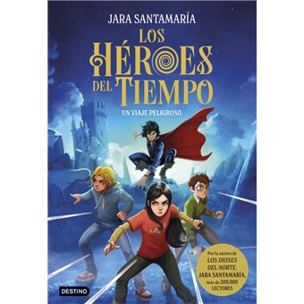 Los Héroes del Tiempo 1. Un viaje peligroso