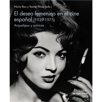El deseo femenino en el cine español (1939-1975)