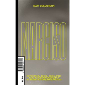 Narciso. Storia del selfie da Caravaggio a Kim Kardashian - 1