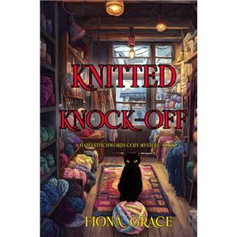 Knitted Knock-Off (A Hazel Stitchworth Cozy Mystery—Book 5) - 1