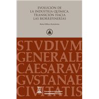 Evolución De La Industria Química. Transición Hacia Las Biorrefinerías