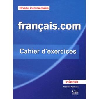 Français.com Niveau intermédiaire. Cahier d'exercices
