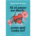 Si el amor no duele, ¿esto qué coño es?