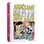 Abrázame Hasta Que Esta Vida Deje De Dar Puto Asco