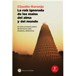 La Raiz Ignorada De Los Males Del Alma Y Del Mundo