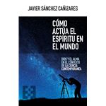 Cómo Actua El Espiritu En El Mundo