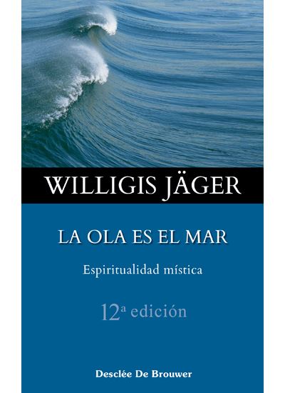 La Ola Es El Mar. Espiritualidad Mística - Willigis Jäger -5% en libros | FNAC