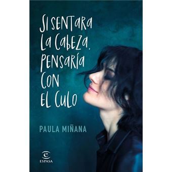 Si sentara la cabeza, pensaría con el culo