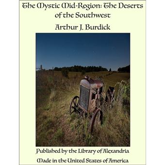 The Mystic Mid-Region: The Deserts of the Southwest - 1