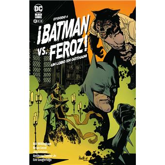 Batman Vs. Feroz!: Un Lobo En Gotham Núm. 6 De 6 - Bill Willingham,  Guillermo Ruiz Carreras -5% en libros | FNAC