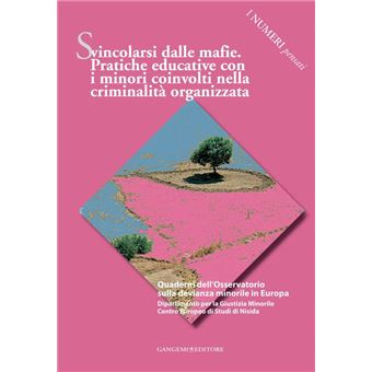 Svincolarsi dalle mafie. Pratiche educative con i minori coinvolti nella criminalità organizzata - 1