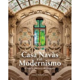 Casa Navàs y el Modernismo de toda la provincia de Tarragona