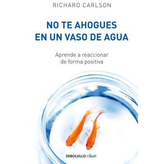 No te ahogues en un vaso de agua