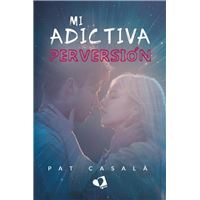 Mi adictiva perversión