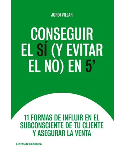 Libros De Cabecera Conseguir El Sí (Y Evitar El No) En 5'
