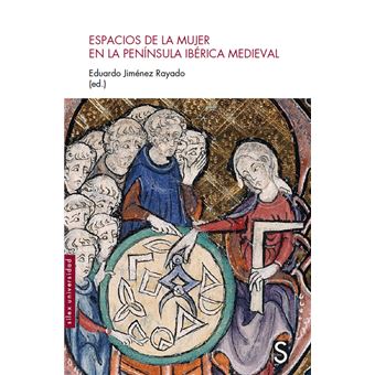 Espacios de la mujer en la península ibérica medieval