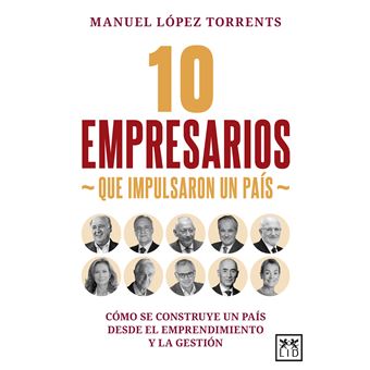 10 Empresarios Que Impulsaron Un Pais