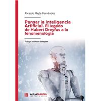 Pensar la Inteligencia Artificial. El legado de Hubert Dreyfus a la fenomenología
