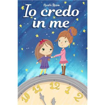 Io credo in me: Un magico libro per bambini, in grado di far crescere la fiducia in sé stessi e far emergere il potenziale che si nasconde dentro ognuno di noi - 1