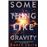 Something Like Gravity