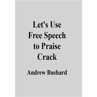 Let's Use Free Speech to Praise Crack - 1