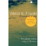 Viktor E. Frankl. El sentido de la vida