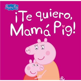 Peppa Pig - Te quiero, mamá Pig