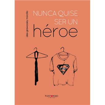 Nunca quise ser un héroe