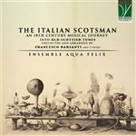 The Italian Scotsman: An 18th Century Musical Journey Into Old Scottish Music  - CD