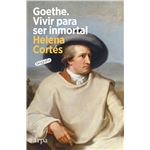 Goethe. Vivir para ser inmortal