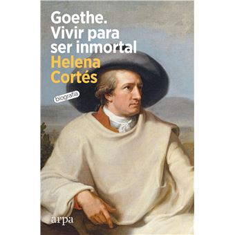 Goethe. Vivir para ser inmortal