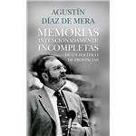 Memorias Intencionadamente Incompletas De Un Político De Pro