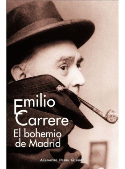 Emilio Carrere - El bohemio de Madrid