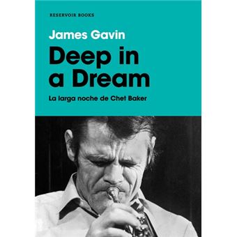 Deep in a dream: La larga noche de Chet Baker