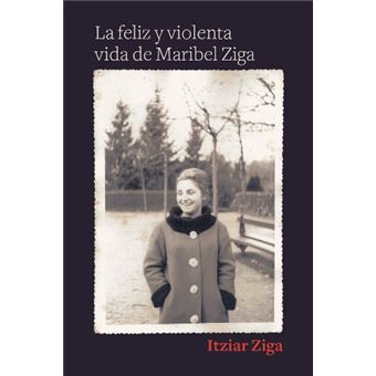 La feliz y violenta vida de Maribel Ziga