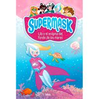 Supermask 5 - Lily y el enigma del fondo de los mares
