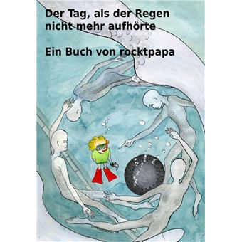 Der Tag, als der Regen nicht mehr aufhörte - 1