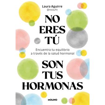 No eres tú, son tus hormonas